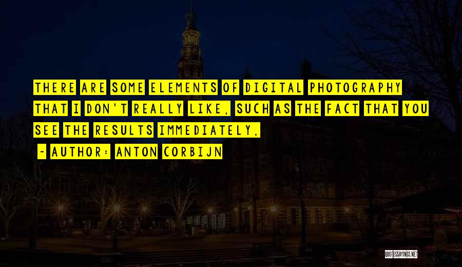 Digital Photography Quotes By Anton Corbijn