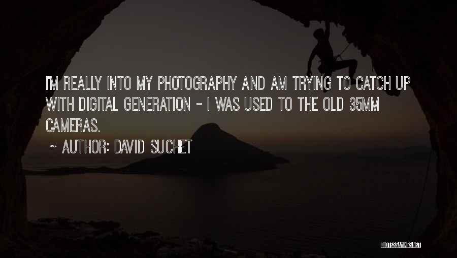 Digital Photography Quotes By David Suchet
