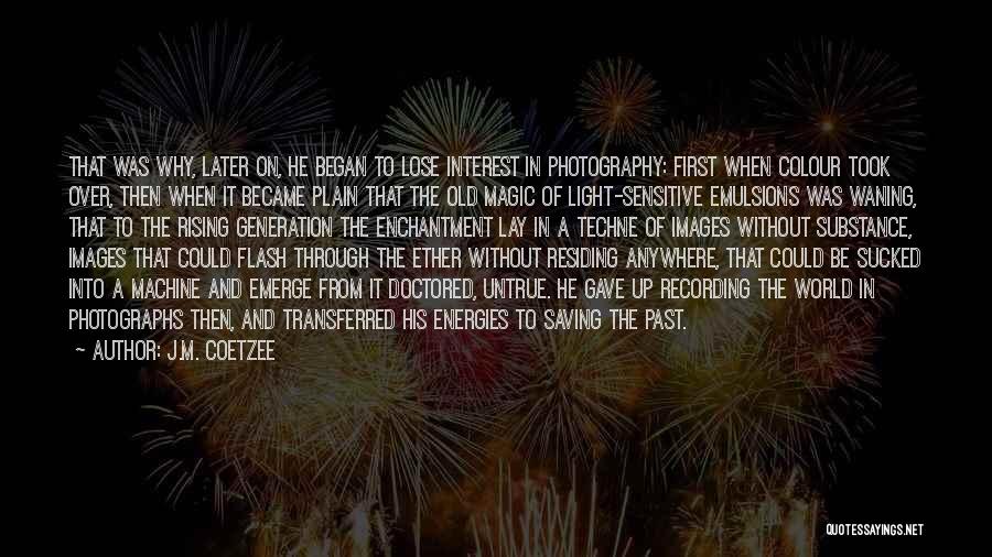 Digital Photography Quotes By J.M. Coetzee