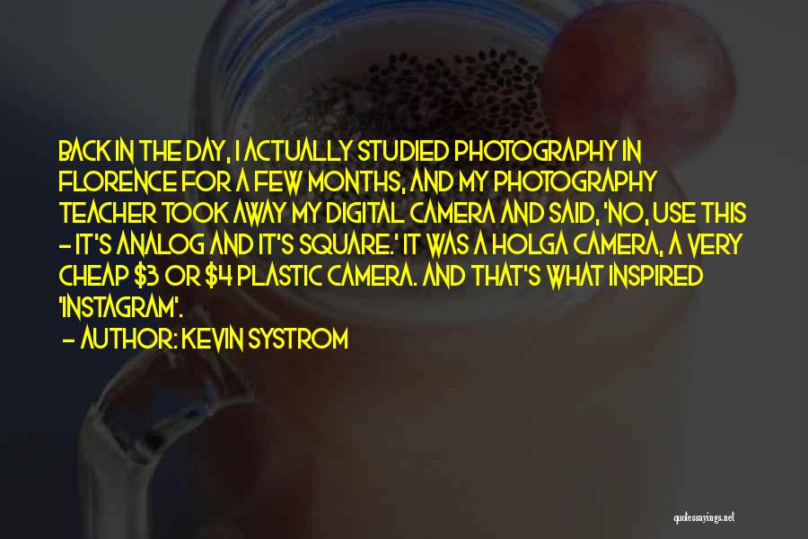 Digital Photography Quotes By Kevin Systrom