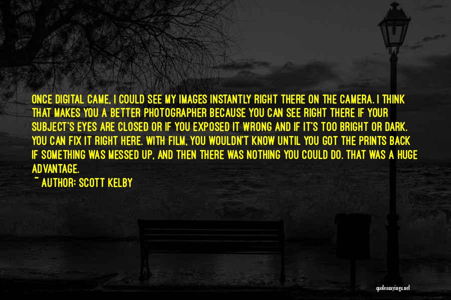 Digital Photography Quotes By Scott Kelby