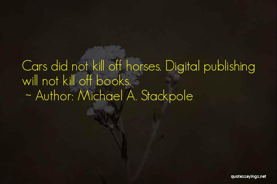 Digital Publishing Quotes By Michael A. Stackpole