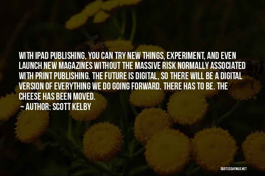 Digital Publishing Quotes By Scott Kelby