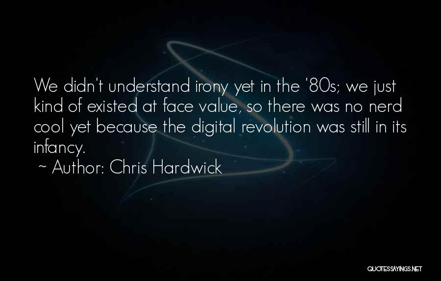 Digital Revolution Quotes By Chris Hardwick