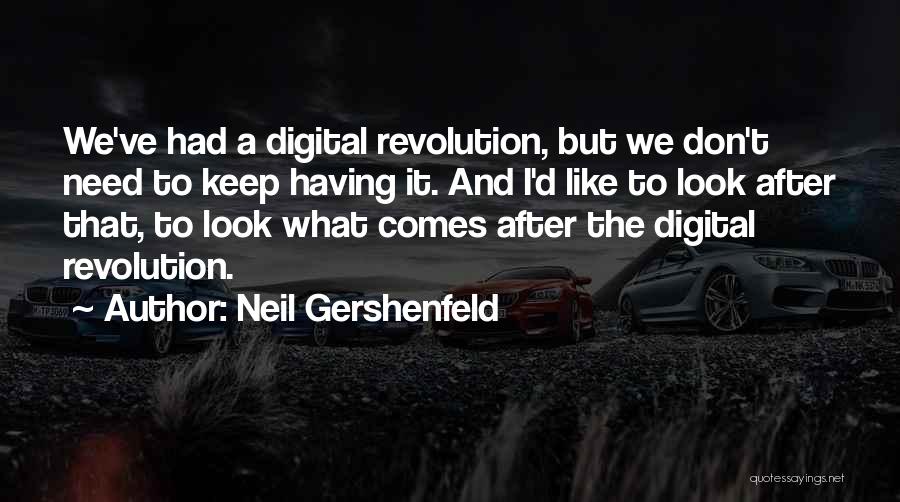 Digital Revolution Quotes By Neil Gershenfeld