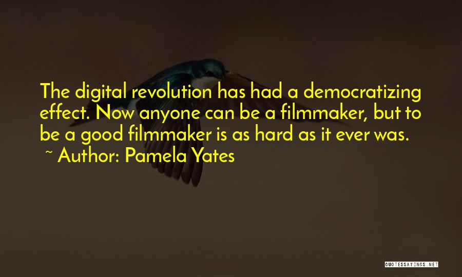 Digital Revolution Quotes By Pamela Yates