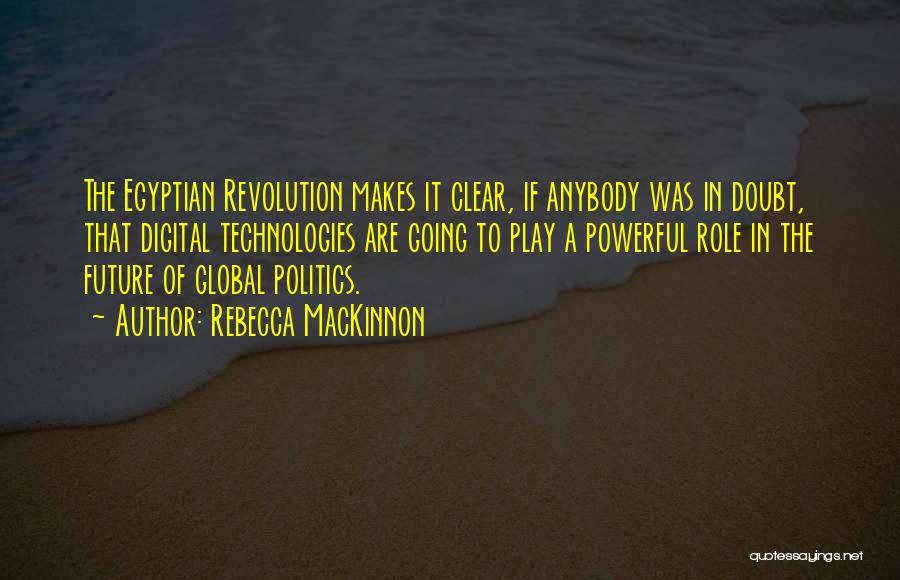 Digital Revolution Quotes By Rebecca MacKinnon