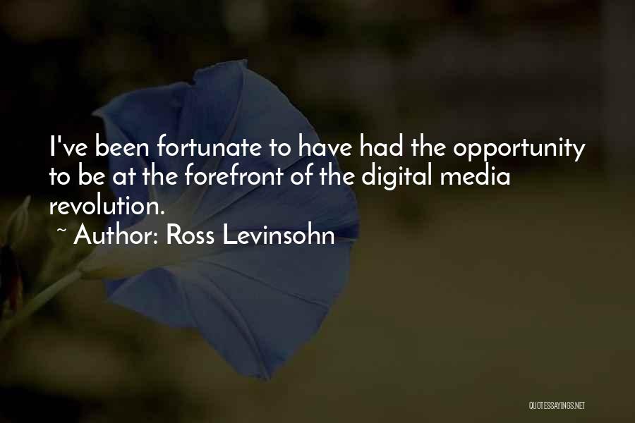 Digital Revolution Quotes By Ross Levinsohn