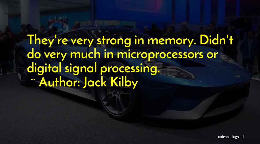 Digital Signal Processing Quotes By Jack Kilby