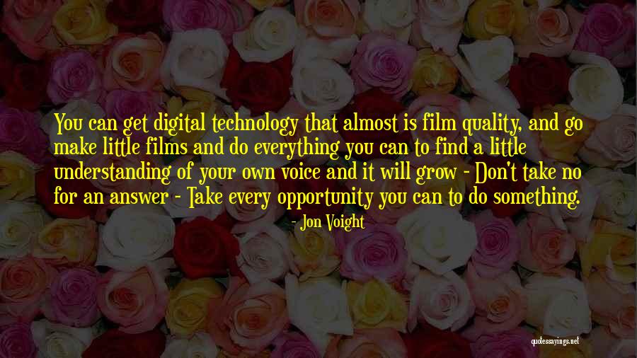 Digital Technology Quotes By Jon Voight Digital Technology Quotes By Jon Voight