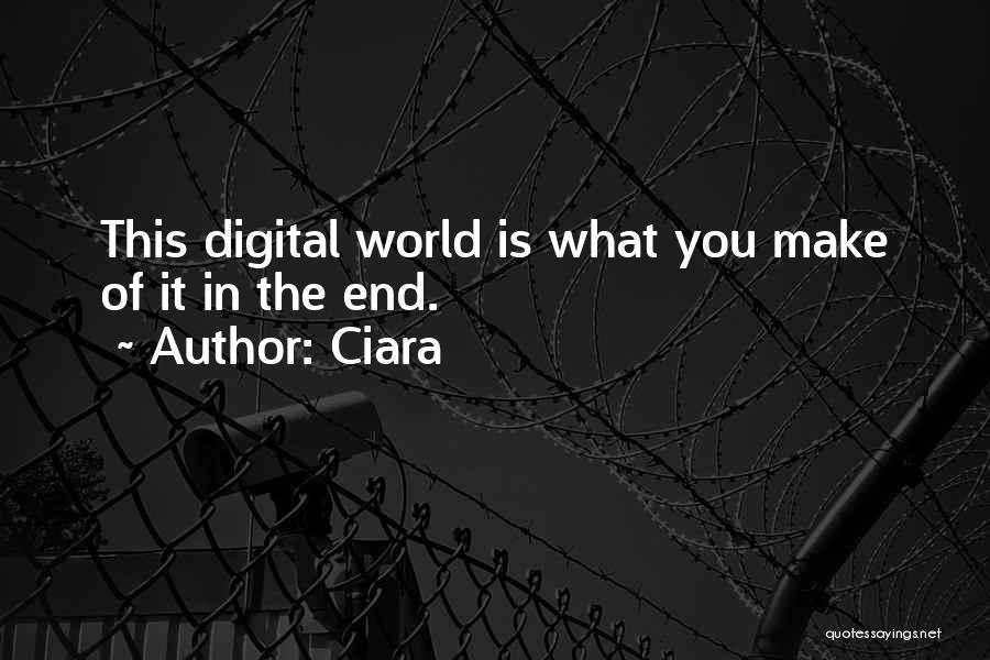 Digital World Quotes By Ciara