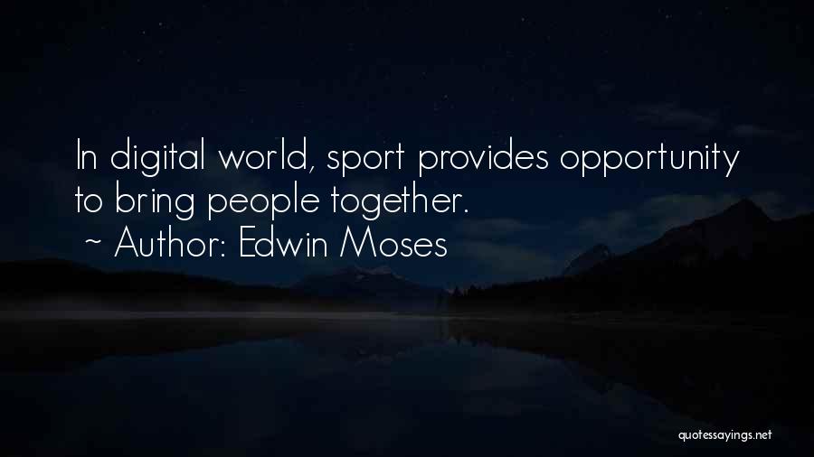 Digital World Quotes By Edwin Moses