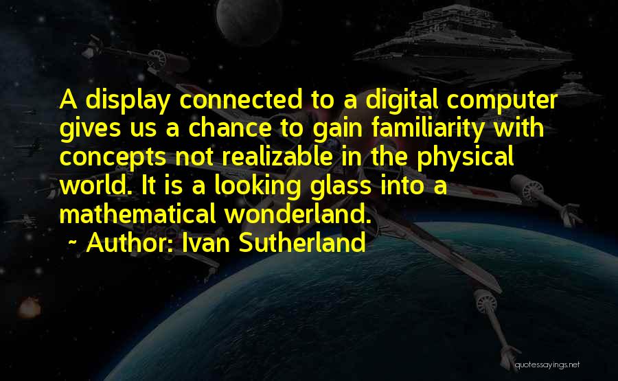 Digital World Quotes By Ivan Sutherland