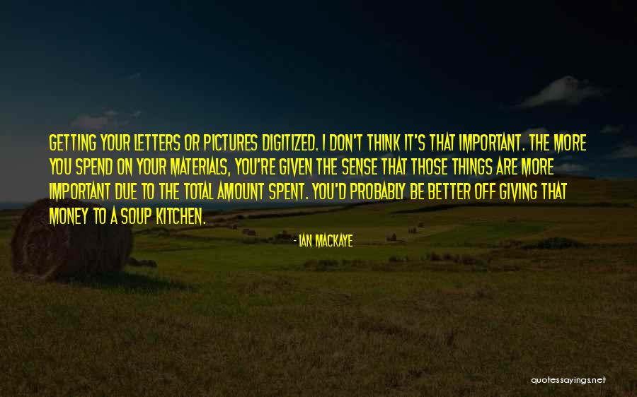 Digitized Quotes By Ian MacKaye Digitized Quotes By Ian MacKaye