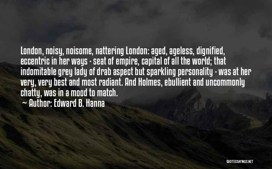 Dignified Lady Quotes By Edward B. Hanna