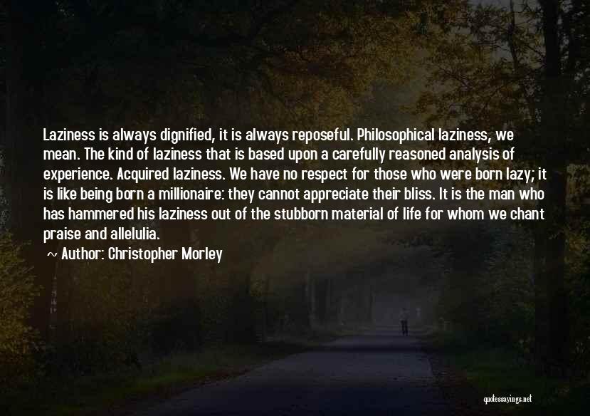 Dignified Man Quotes By Christopher Morley