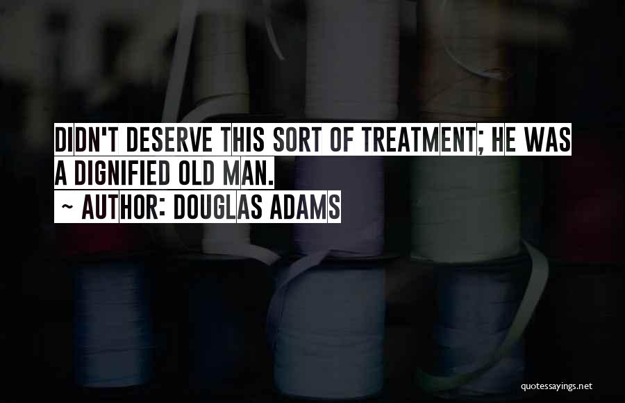 Dignified Man Quotes By Douglas Adams