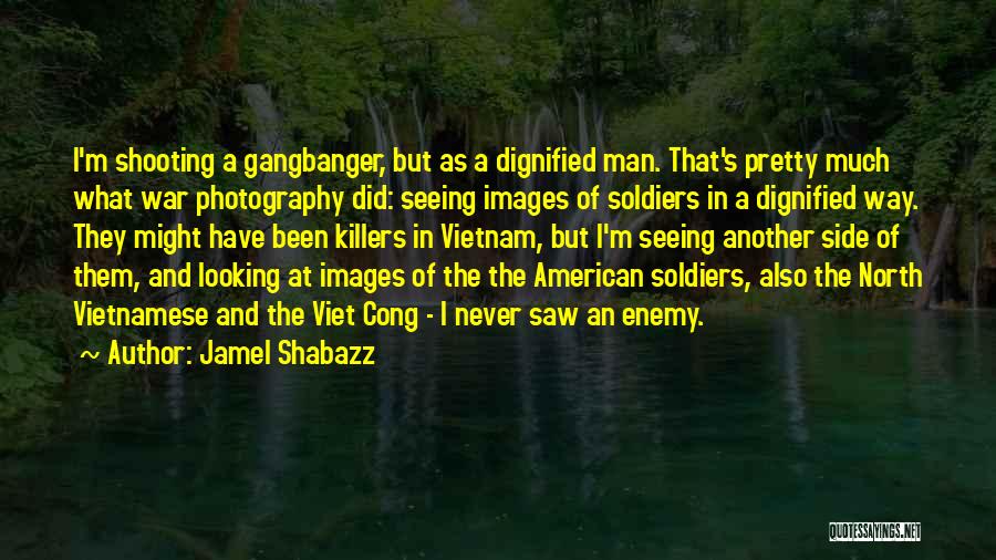 Dignified Man Quotes By Jamel Shabazz