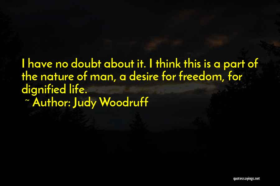Dignified Man Quotes By Judy Woodruff
