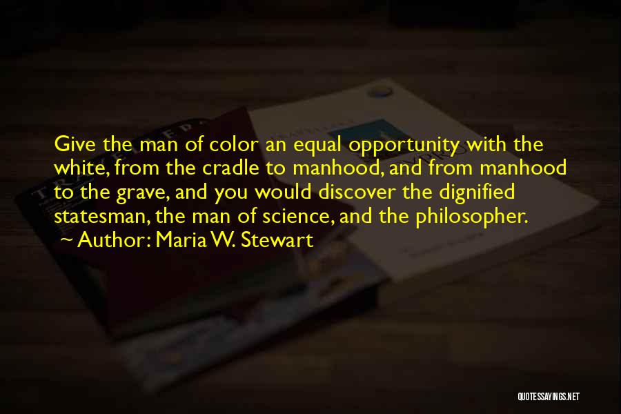 Dignified Man Quotes By Maria W. Stewart
