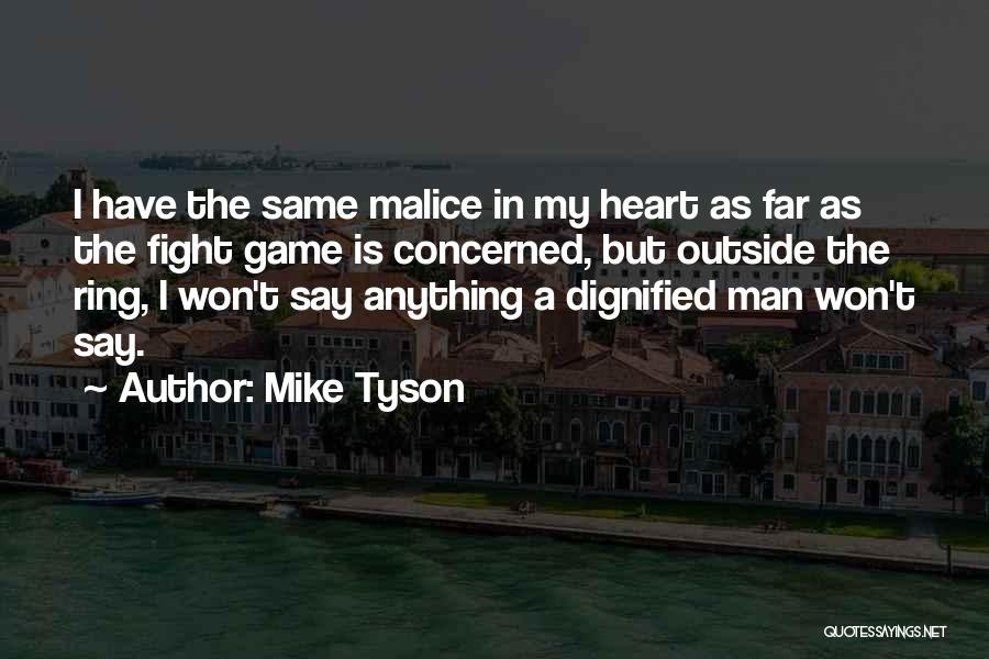 Dignified Man Quotes By Mike Tyson