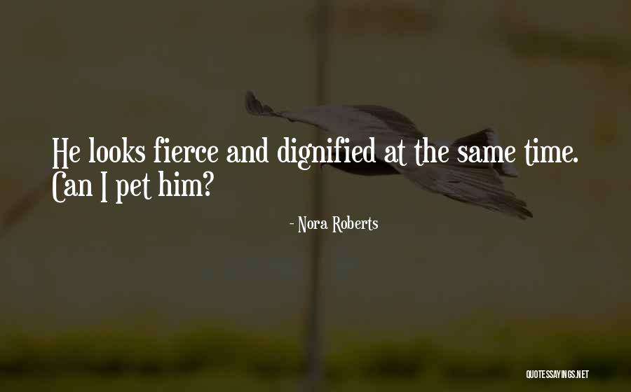 Dignified Pet Quotes By Nora Roberts Dignified Pet Quotes By Nora Roberts