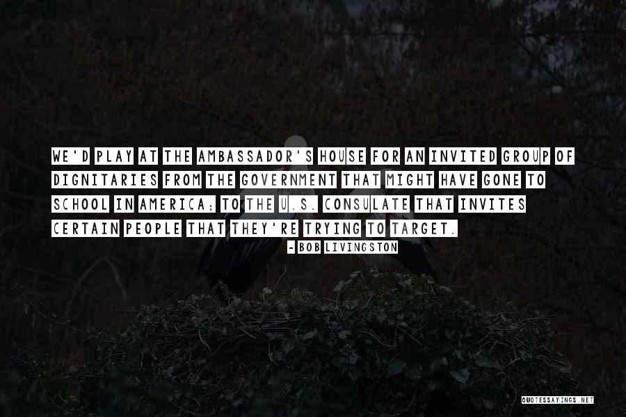 Dignitaries Quotes By Bob Livingston Dignitaries Quotes By Bob Livingston