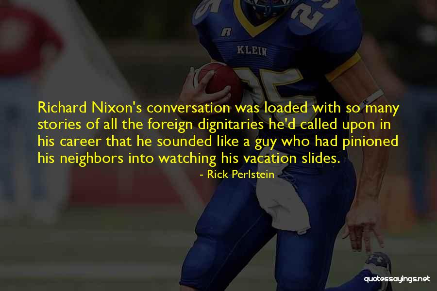 Dignitaries Quotes By Rick Perlstein Dignitaries Quotes By Rick Perlstein