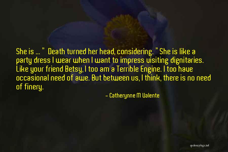 Dignitaries Visiting Quotes By Catherynne M Valente Dignitaries Visiting Quotes By Catherynne M Valente