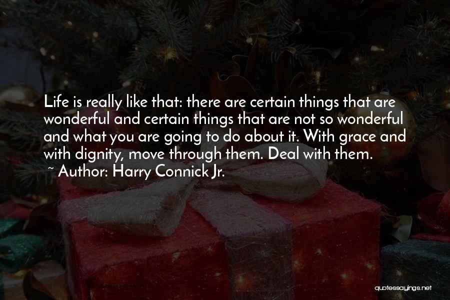 Dignity And Grace Quotes By Harry Connick Jr.