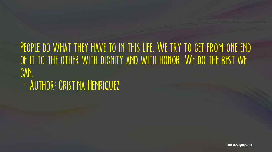 Dignity And Honor Quotes By Cristina Henriquez