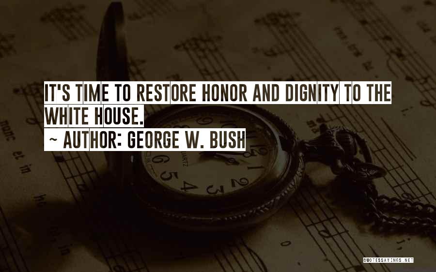 Dignity And Honor Quotes By George W. Bush