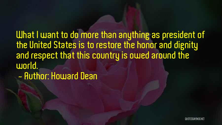 Dignity And Honor Quotes By Howard Dean