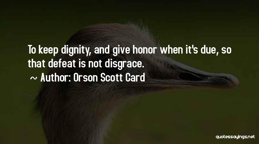 Dignity And Honor Quotes By Orson Scott Card