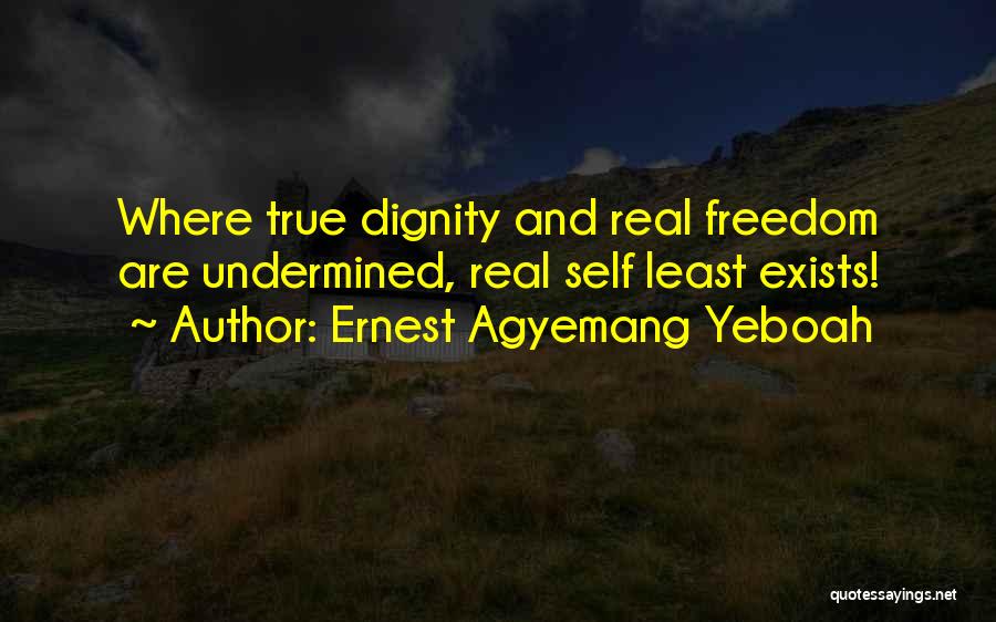 Dignity And Integrity Quotes By Ernest Agyemang Yeboah