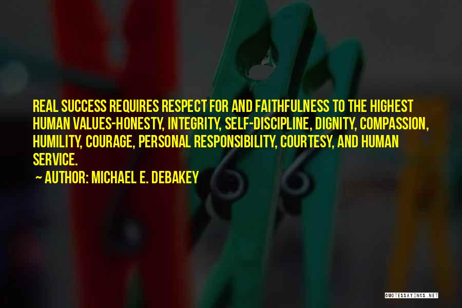 Dignity And Integrity Quotes By Michael E. DeBakey