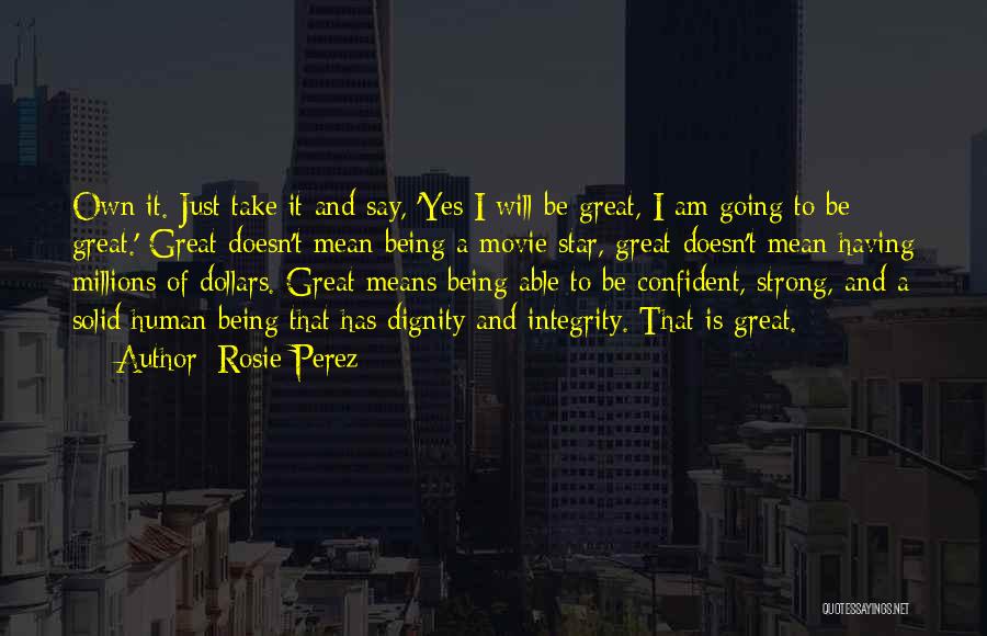Dignity And Integrity Quotes By Rosie Perez