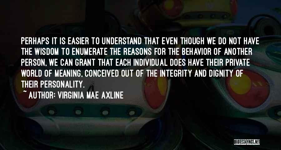 Dignity And Integrity Quotes By Virginia Mae Axline