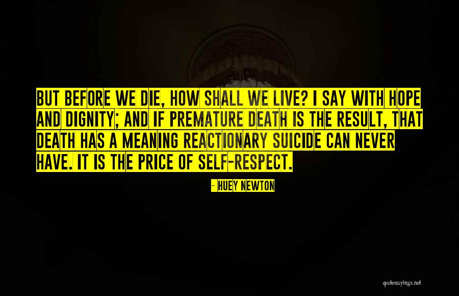 Dignity And Respect Quotes By Huey Newton Dignity And Respect Quotes By Huey Newton
