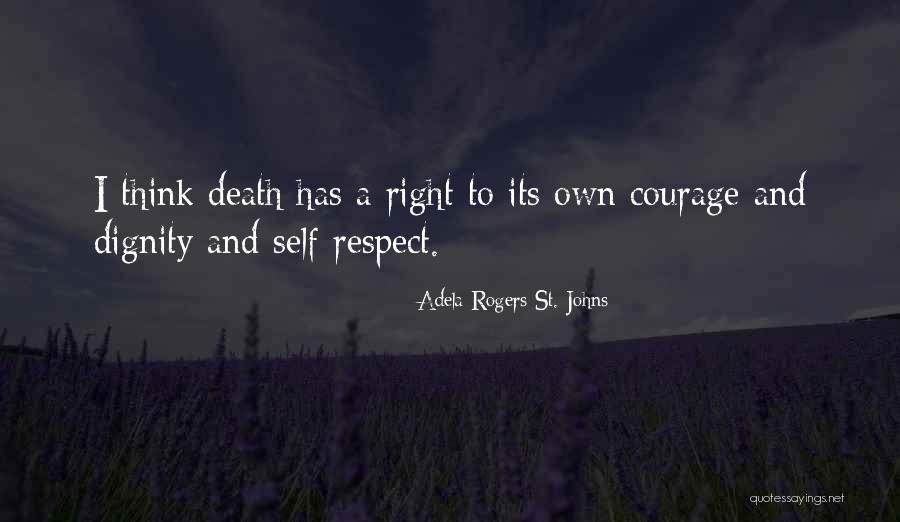 Dignity And Self Respect Quotes By Adela Rogers St. Johns