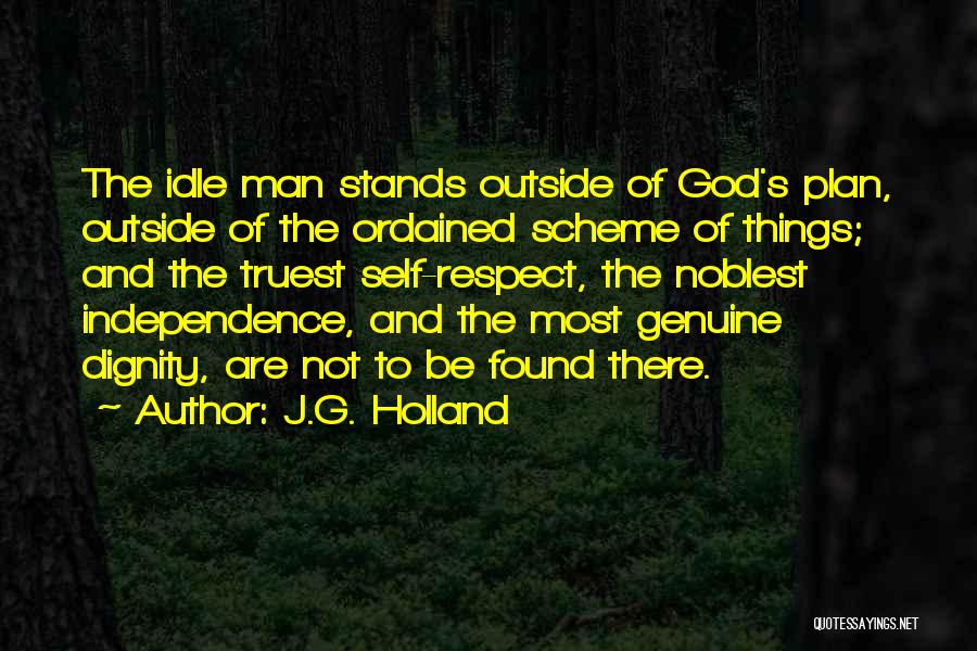 Dignity And Self Respect Quotes By J.G. Holland