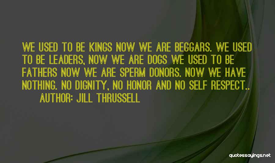 Dignity And Self Respect Quotes By Jill Thrussell