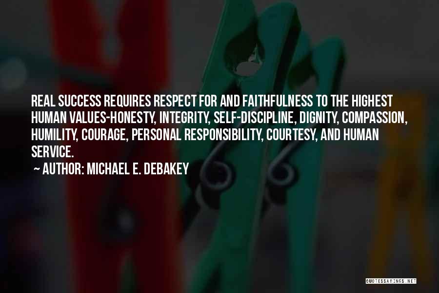 Dignity And Self Respect Quotes By Michael E. DeBakey
