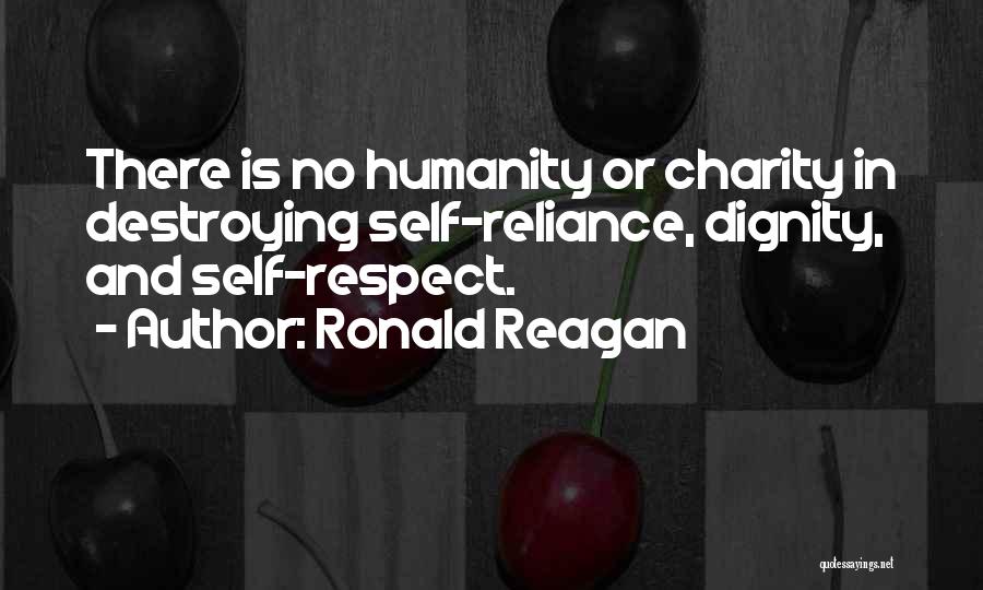 Dignity And Self Respect Quotes By Ronald Reagan