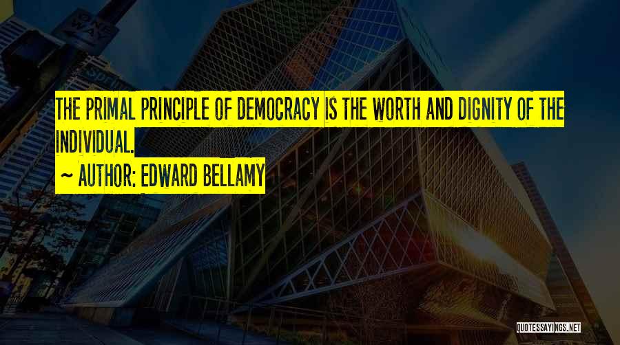 Dignity And Worth Quotes By Edward Bellamy