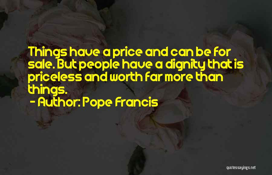 Dignity And Worth Quotes By Pope Francis