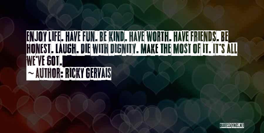 Dignity And Worth Quotes By Ricky Gervais