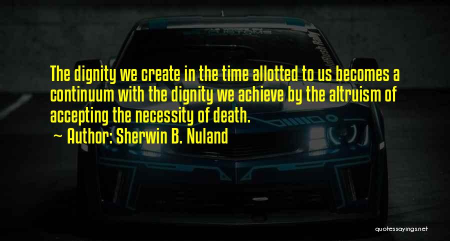 Dignity In Death Quotes By Sherwin B. Nuland