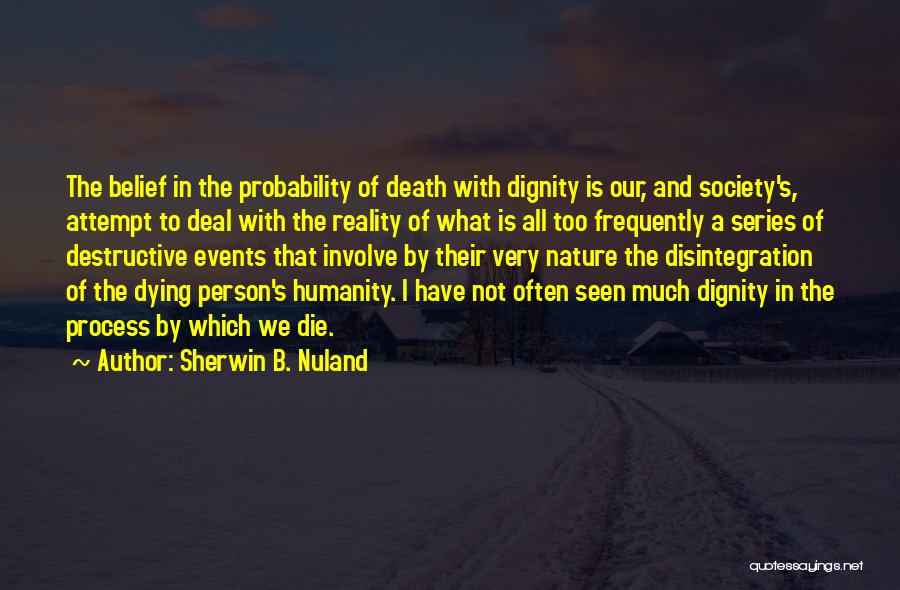 Dignity In Death Quotes By Sherwin B. Nuland