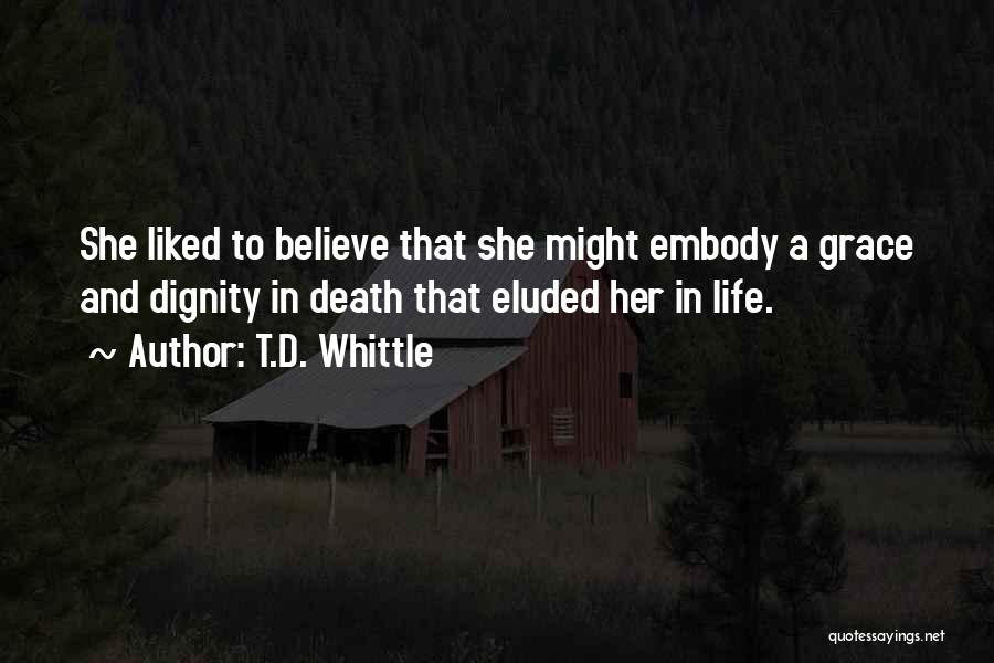 Dignity In Death Quotes By T.D. Whittle